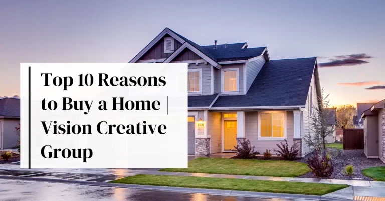Top 10 Reasons to Buy a Home | Vision Creative Group