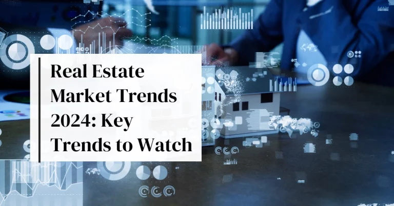 Real Estate Market Trends 2024: Key Trends to Watch